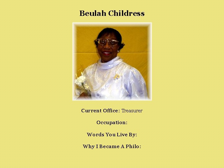Beulah Childress Current Office: Treasurer Occupation: Words You Live By: Why I Became A