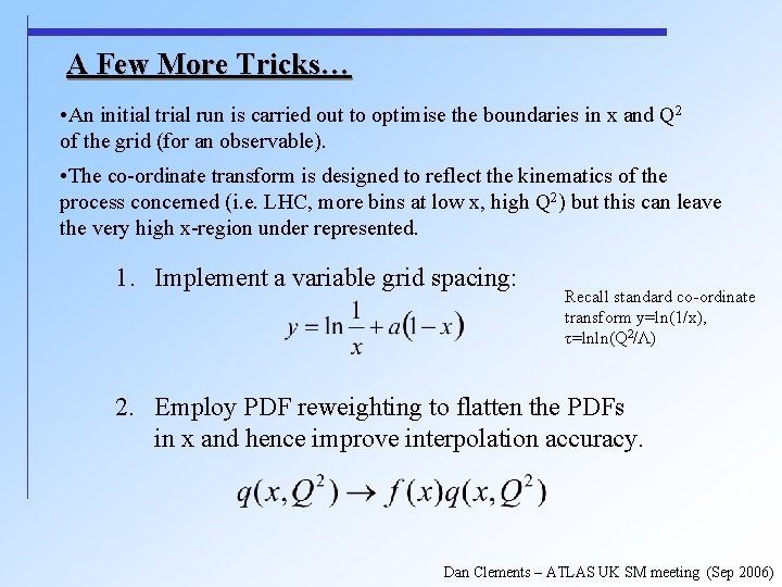 A Few More Tricks… • An initial trial run is carried out to optimise