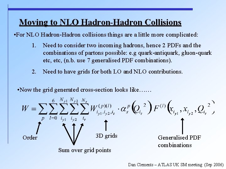 Moving to NLO Hadron-Hadron Collisions • For NLO Hadron-Hadron collisions things are a little