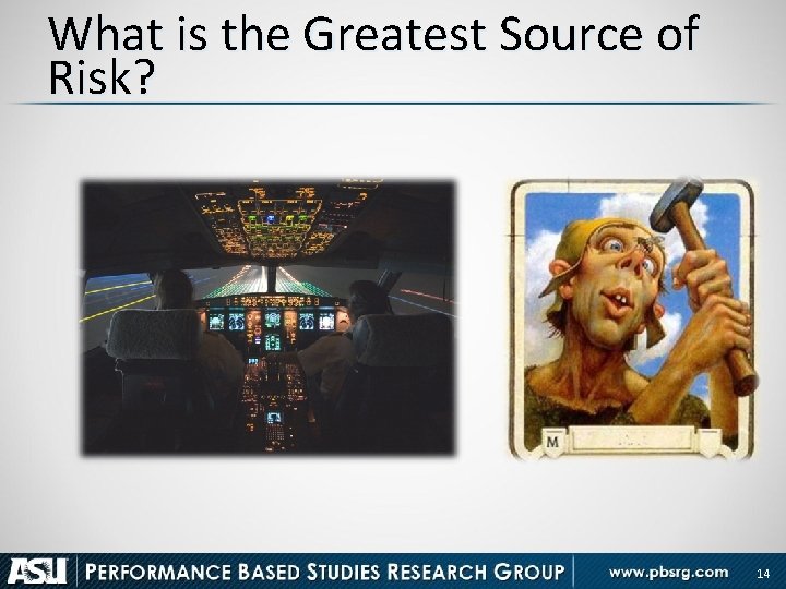 What is the Greatest Source of Risk? 14 