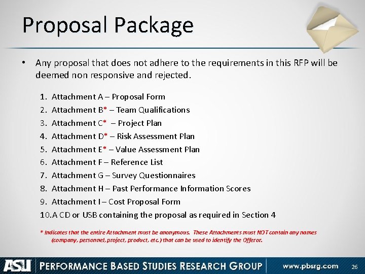 Proposal Package • Any proposal that does not adhere to the requirements in this