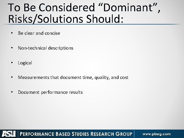 To Be Considered “Dominant”, Risks/Solutions Should: • Be clear and concise • Non-technical descriptions