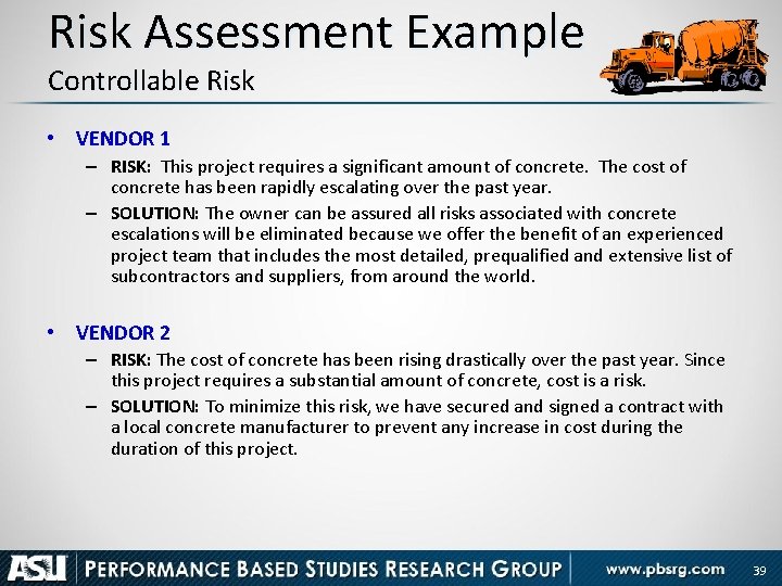 Risk Assessment Example Controllable Risk • VENDOR 1 – RISK: This project requires a