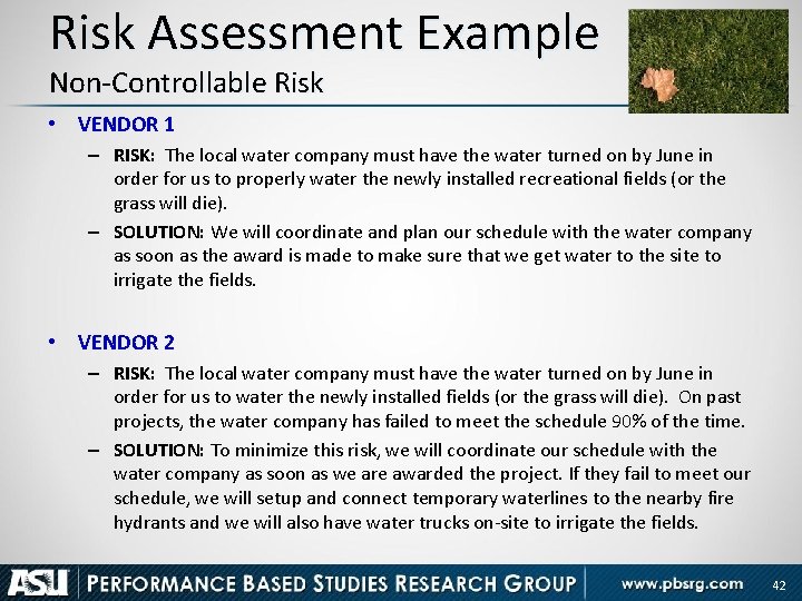 Risk Assessment Example Non-Controllable Risk • VENDOR 1 – RISK: The local water company