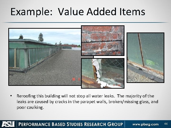 Example: Value Added Items • Reroofing this building will not stop all water leaks.