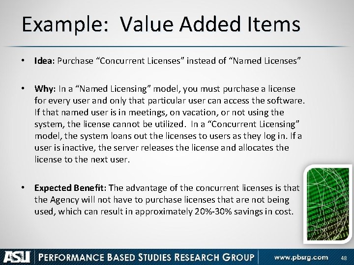 Example: Value Added Items • Idea: Purchase “Concurrent Licenses” instead of “Named Licenses” •