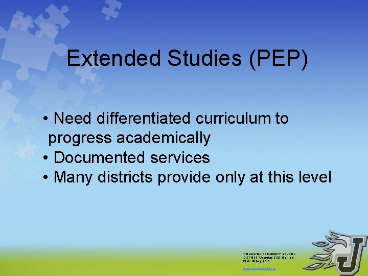 Extended Studies (PEP) • Need differentiated curriculum to progress academically • Documented services • Extended Studies (PEP) • Need differentiated curriculum to progress academically • Documented services •