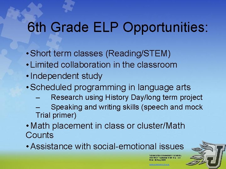 6 th Grade ELP Opportunities: • Short term classes (Reading/STEM) • Limited collaboration in