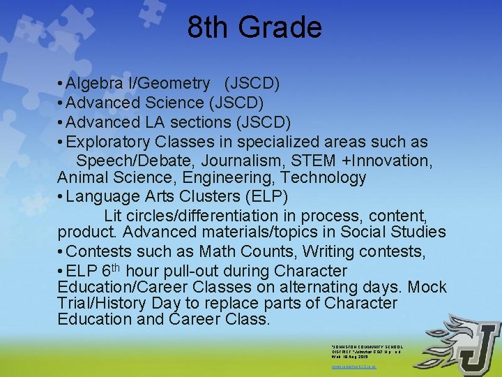 8 th Grade • Algebra I/Geometry (JSCD) • Advanced Science (JSCD) • Advanced LA