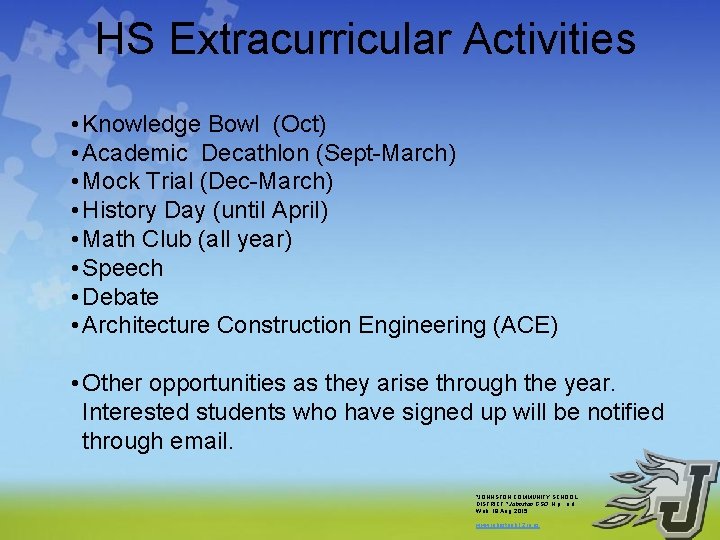 HS Extracurricular Activities • Knowledge Bowl (Oct) • Academic Decathlon (Sept-March) • Mock Trial