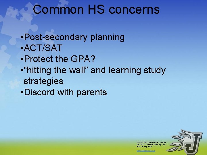 Common HS concerns • Post-secondary planning • ACT/SAT • Protect the GPA? • “hitting Common HS concerns • Post-secondary planning • ACT/SAT • Protect the GPA? • “hitting