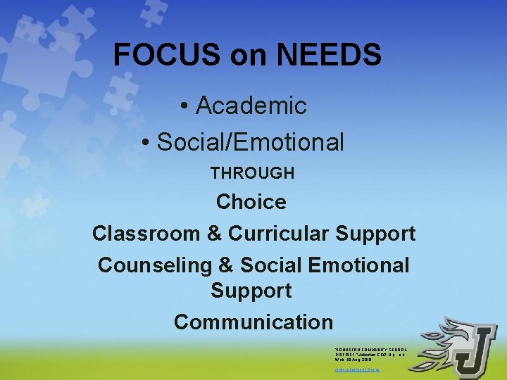 FOCUS on NEEDS • Academic • Social/Emotional THROUGH Choice Classroom & Curricular Support Counseling