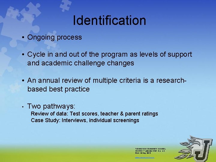 Identification • Ongoing process • Cycle in and out of the program as levels