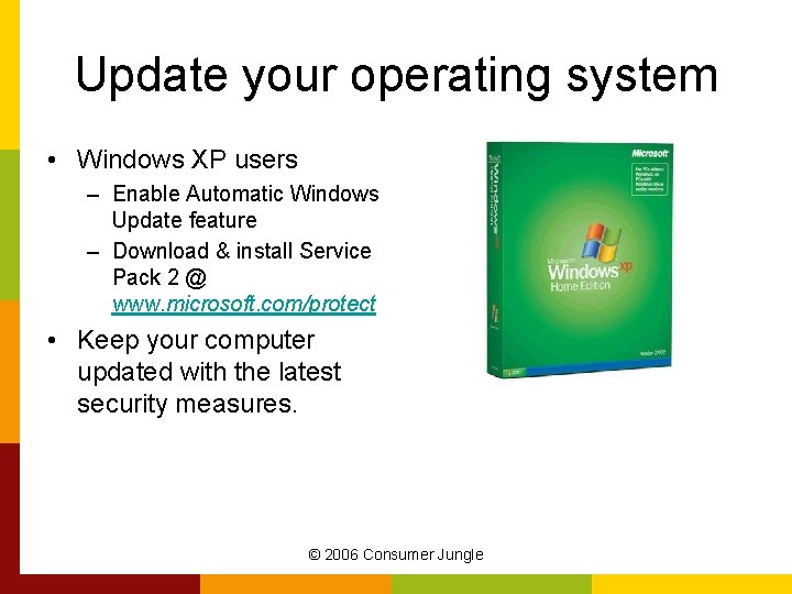 Update your operating system • Windows XP users – Enable Automatic Windows Update feature