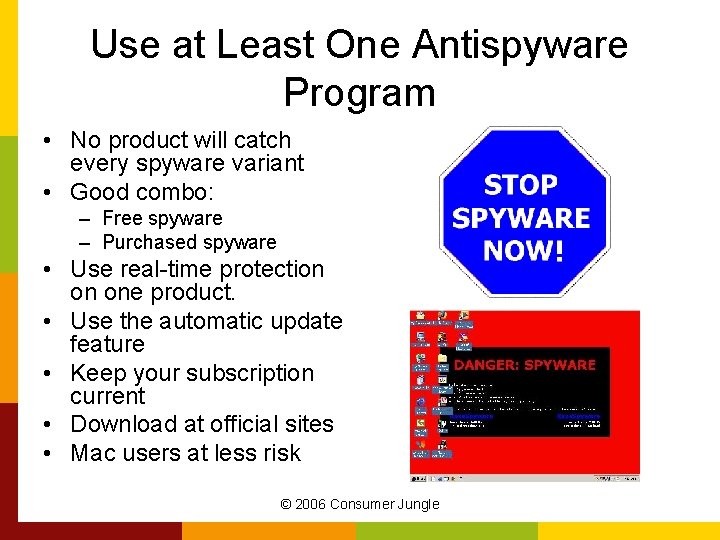 Use at Least One Antispyware Program • No product will catch every spyware variant