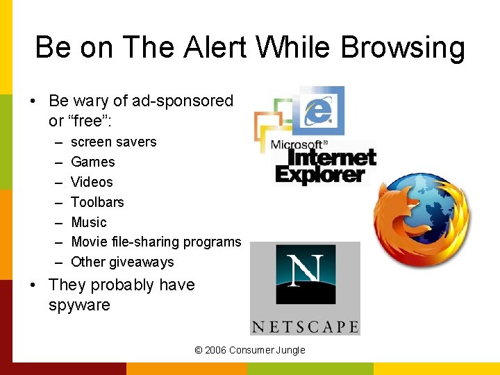 Be on The Alert While Browsing • Be wary of ad-sponsored or “free”: –