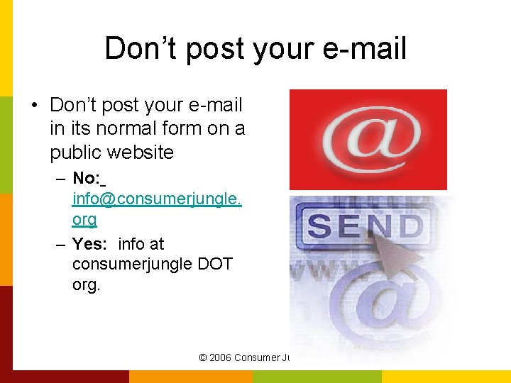 Don’t post your e-mail • Don’t post your e-mail in its normal form on