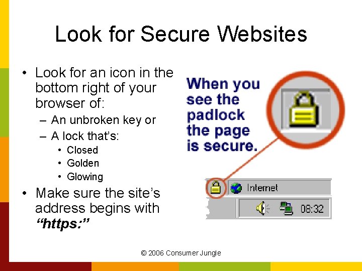 Look for Secure Websites • Look for an icon in the bottom right of