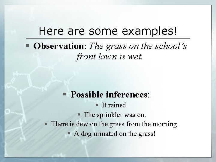 Here are some examples! § Observation: The grass on the school’s front lawn is