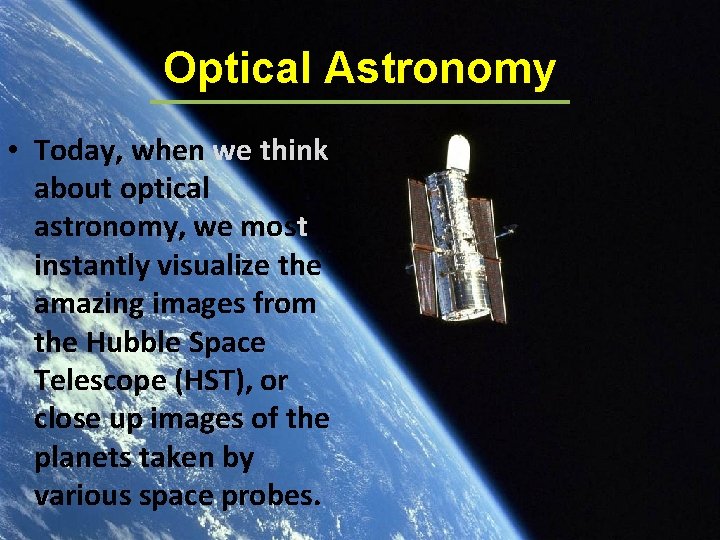 Optical Astronomy • Today, when we think about optical astronomy, we most instantly visualize