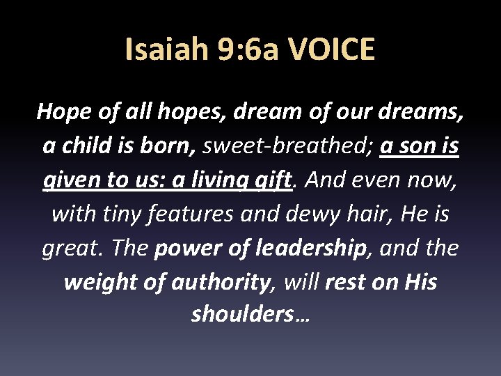 Isaiah 9: 6 a VOICE Hope of all hopes, dream of our dreams, a