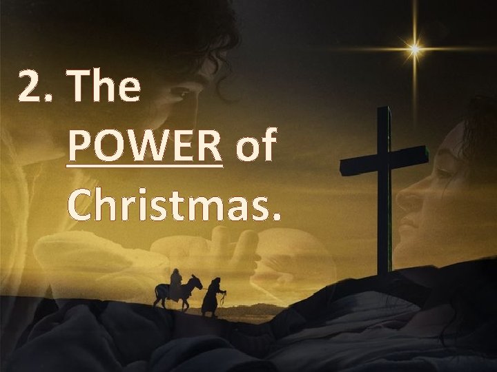 2. The POWER of Christmas. 