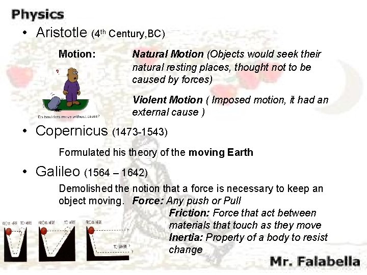  • Aristotle (4 th Century, BC) Motion: Natural Motion (Objects would seek their