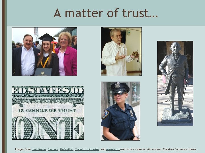A matter of trust… Images from sonicbloom, Rin_Ney, NYCArthur, Travelin’ Librarian, and meneldur; used