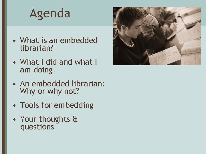 Agenda • What is an embedded librarian? • What I did and what I
