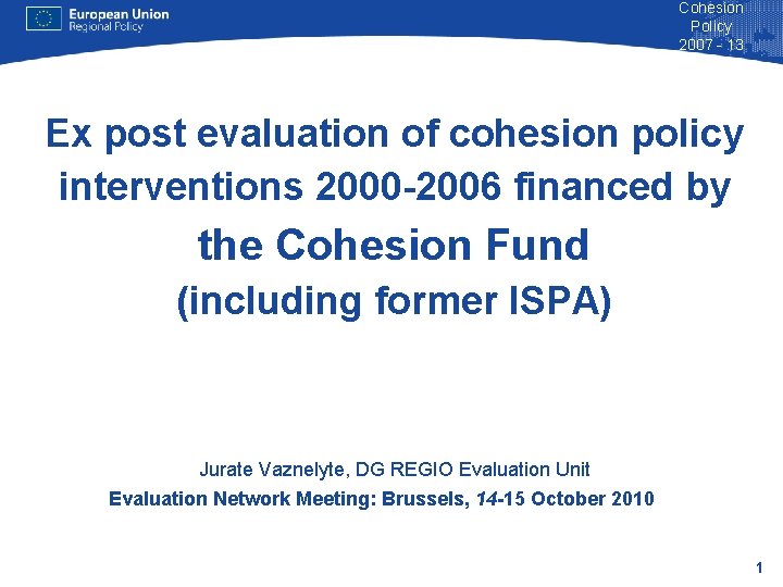 Cohesion Policy 2007 - 13 Ex post evaluation of cohesion policy interventions 2000 -2006