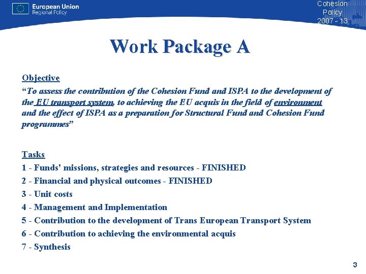 Cohesion Policy 2007 - 13 Work Package A Objective “To assess the contribution of