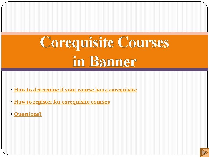 Corequisite Courses in Banner • How to determine if your course has a corequisite