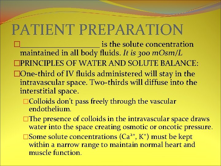 PATIENT PREPARATION �__________ is the solute concentration maintained in all body fluids. It is