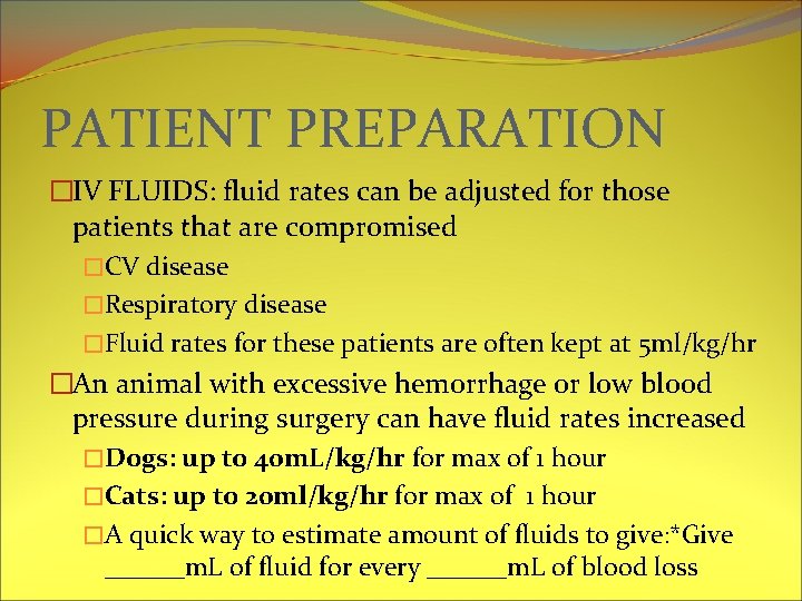 PATIENT PREPARATION �IV FLUIDS: fluid rates can be adjusted for those patients that are