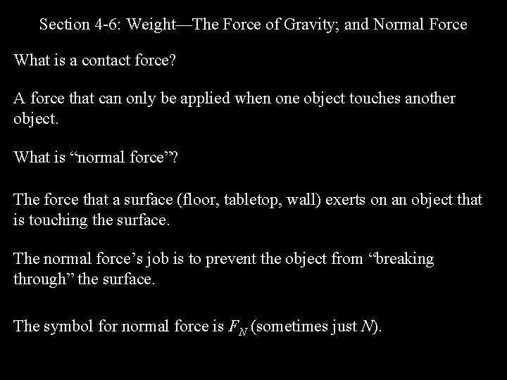 Section 4 -6: Weight—The Force of Gravity; and Normal Force What is a contact