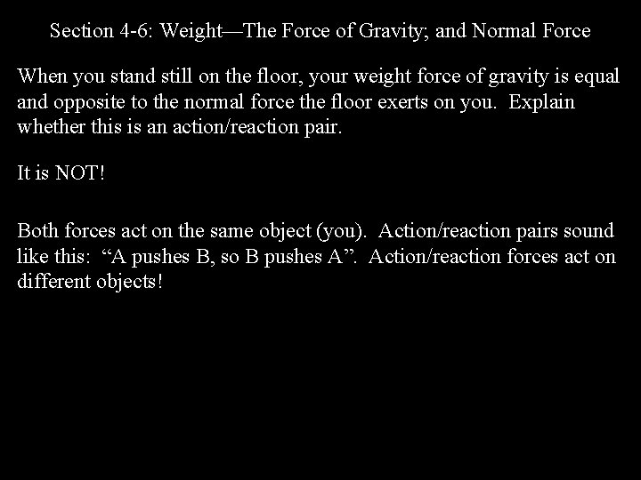 Section 4 -6: Weight—The Force of Gravity; and Normal Force When you stand still