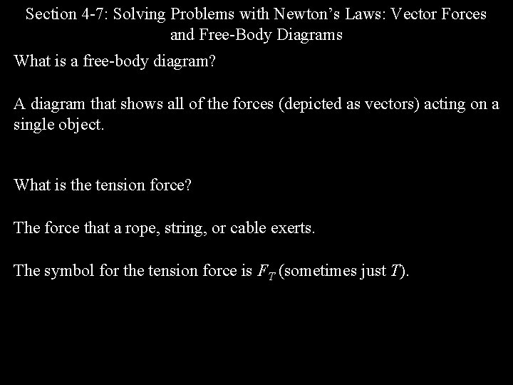 Section 4 -7: Solving Problems with Newton’s Laws: Vector Forces and Free-Body Diagrams What