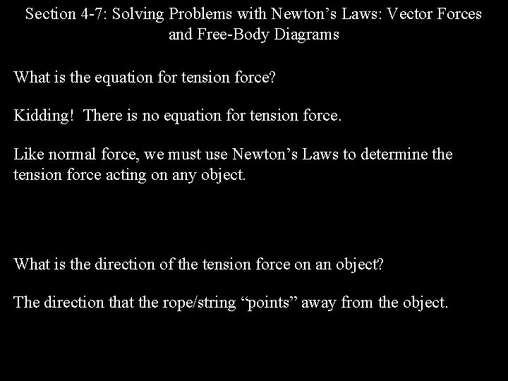Section 4 -7: Solving Problems with Newton’s Laws: Vector Forces and Free-Body Diagrams What