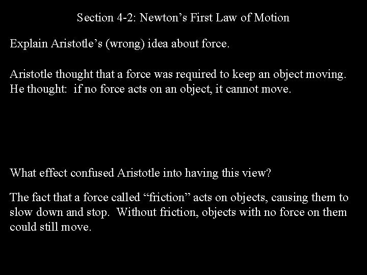 Section 4 -2: Newton’s First Law of Motion Explain Aristotle’s (wrong) idea about force.