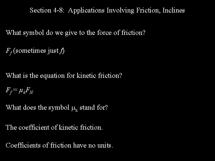 Section 4 -8: Applications Involving Friction, Inclines What symbol do we give to the