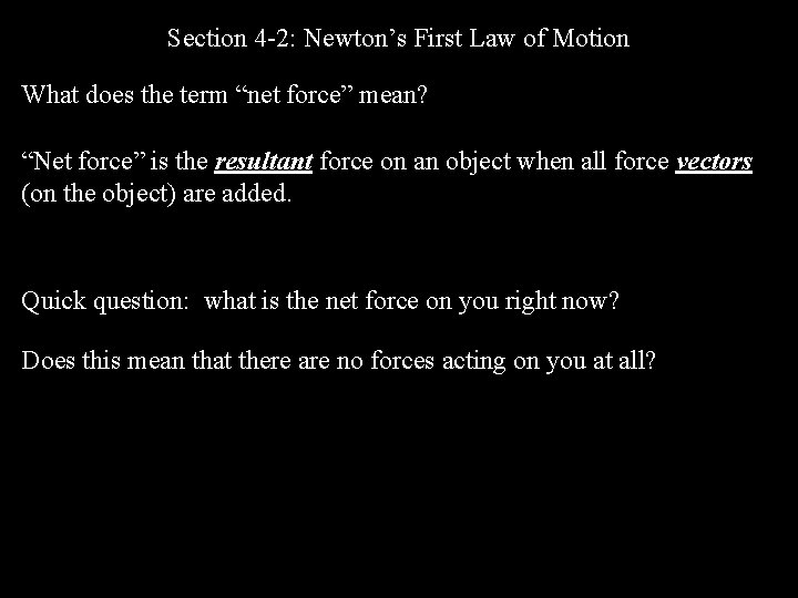Section 4 -2: Newton’s First Law of Motion What does the term “net force”