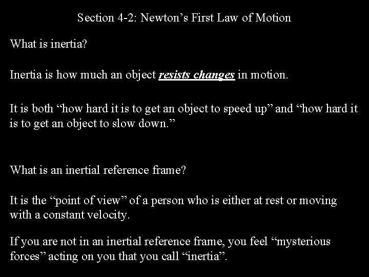 Section 4 -2: Newton’s First Law of Motion What is inertia? Inertia is how