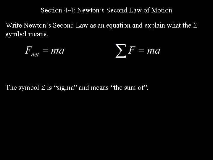 Section 4 -4: Newton’s Second Law of Motion Write Newton’s Second Law as an
