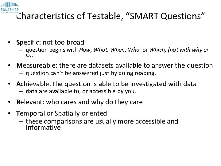 Characteristics of Testable, “SMART Questions” • Specific: not too broad – question begins with Characteristics of Testable, “SMART Questions” • Specific: not too broad – question begins with