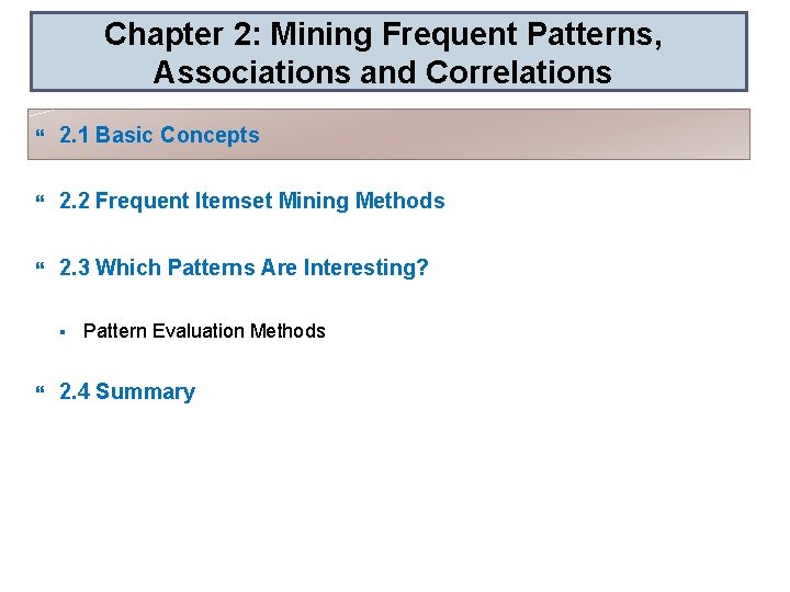 Chapter 2: Mining Frequent Patterns, Associations and Correlations 2. 1 Basic Concepts 2. 2