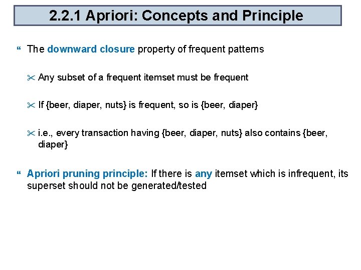 2. 2. 1 Apriori: Concepts and Principle The downward closure property of frequent patterns