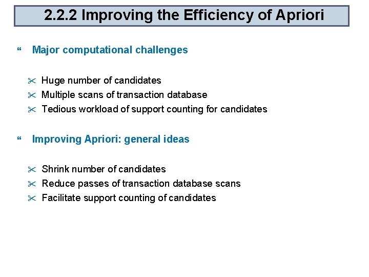 2. 2. 2 Improving the Efficiency of Apriori Major computational challenges " " "