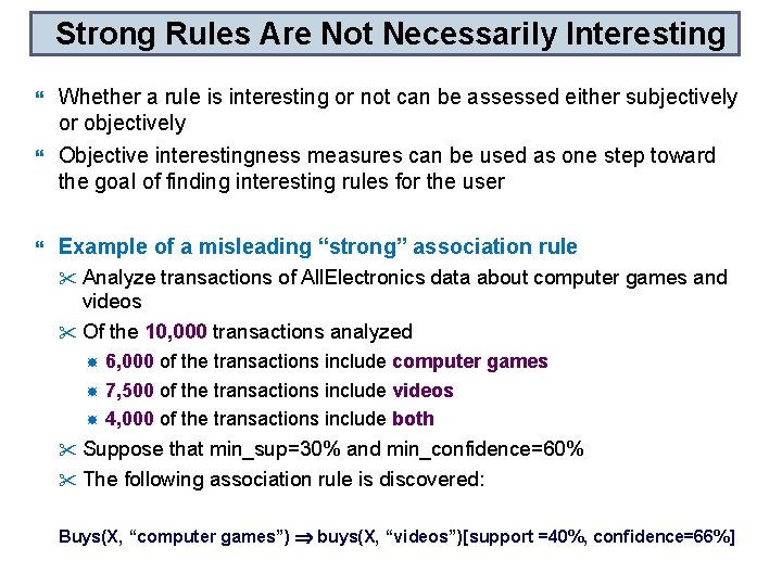 Strong Rules Are Not Necessarily Interesting Whether a rule is interesting or not can