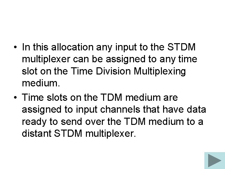  • In this allocation any input to the STDM multiplexer can be assigned