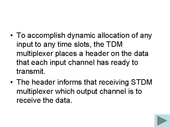  • To accomplish dynamic allocation of any input to any time slots, the